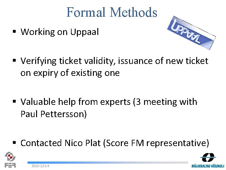 Formal Methods § Working on Uppaal § Verifying ticket validity, issuance of new ticket