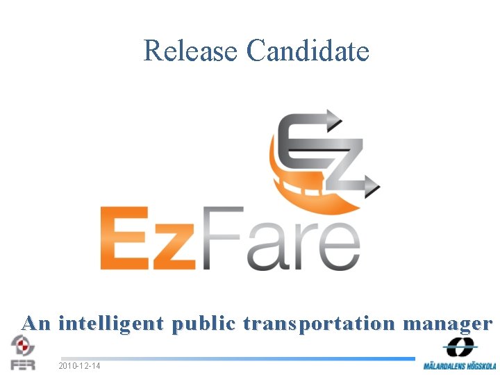 Release Candidate An intelligent public transportation manager 2010 -12 -14 