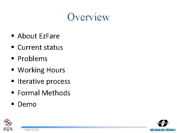 Overview § § § § About Ez. Fare Current status Problems Working Hours Iterative