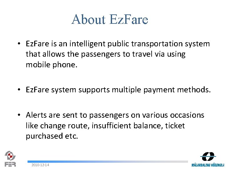 About Ez. Fare • Ez. Fare is an intelligent public transportation system that allows