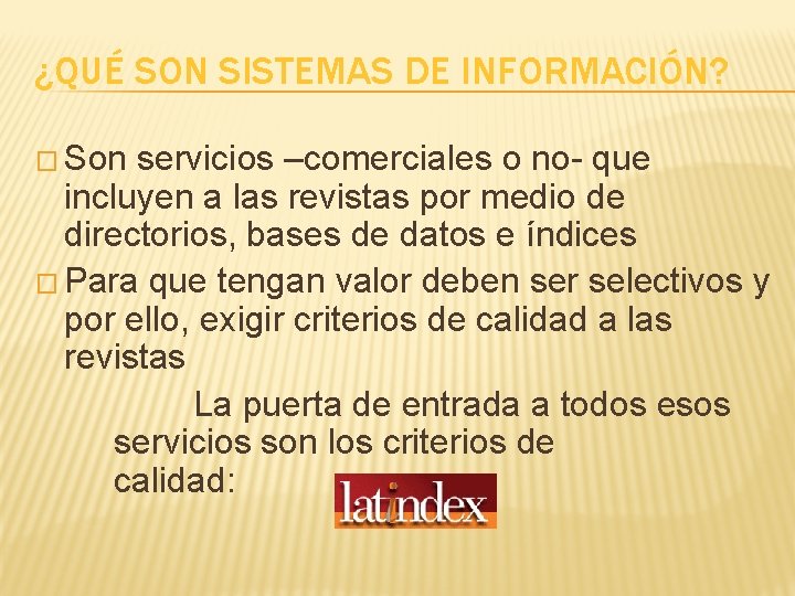 ¿QUÉ SON SISTEMAS DE INFORMACIÓN? � Son servicios –comerciales o no- que incluyen a