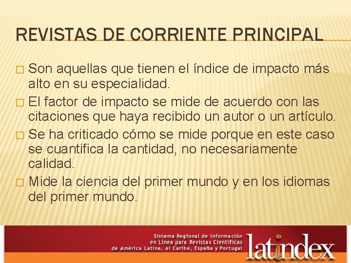 REVISTAS DE CORRIENTE PRINCIPAL Son aquellas que tienen el índice de impacto más alto