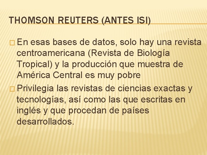 THOMSON REUTERS (ANTES ISI) � En esas bases de datos, solo hay una revista