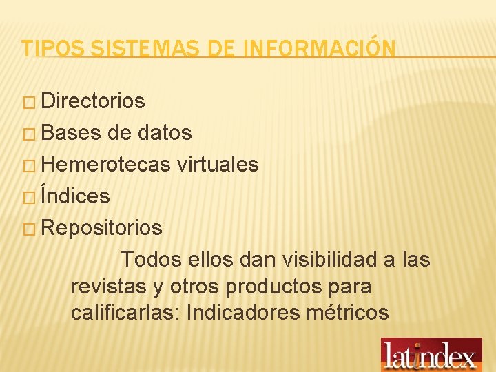 TIPOS SISTEMAS DE INFORMACIÓN � Directorios � Bases de datos � Hemerotecas virtuales �