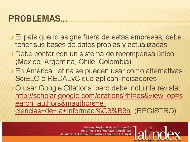 PROBLEMAS… El país que lo asigne fuera de estas empresas, debe tener sus bases