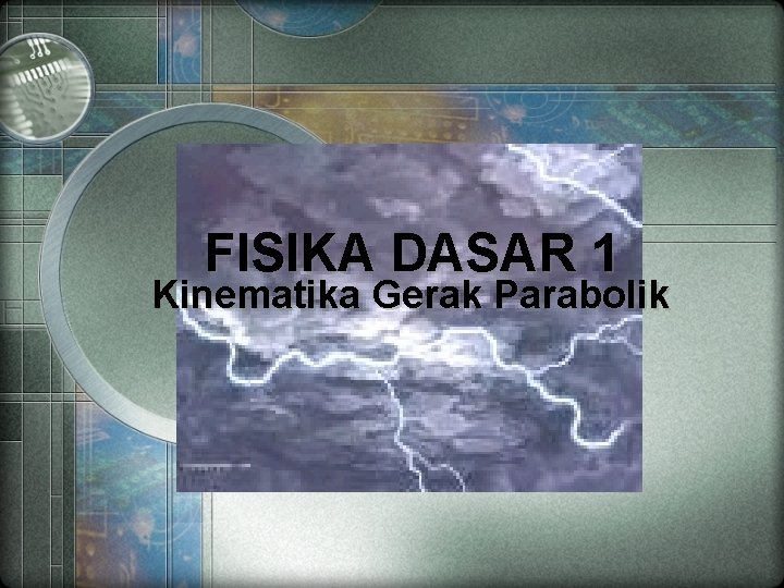 FISIKA DASAR 1 Kinematika Gerak Parabolik 