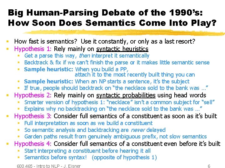 Big Human-Parsing Debate of the 1990’s: How Soon Does Semantics Come Into Play? §
