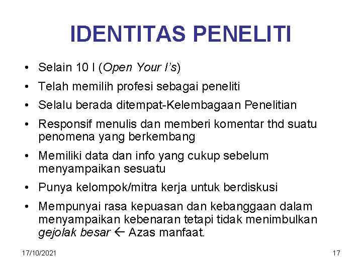 IDENTITAS PENELITI • Selain 10 I (Open Your I’s) • Telah memilih profesi sebagai