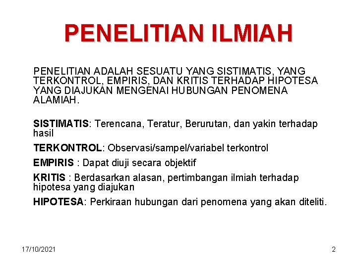 PENELITIAN ILMIAH PENELITIAN ADALAH SESUATU YANG SISTIMATIS, YANG TERKONTROL, EMPIRIS, DAN KRITIS TERHADAP HIPOTESA