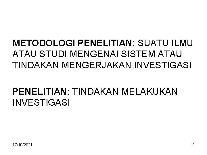 METODOLOGI PENELITIAN: SUATU ILMU ATAU STUDI MENGENAI SISTEM ATAU TINDAKAN MENGERJAKAN INVESTIGASI PENELITIAN: TINDAKAN