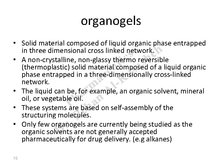 organogels • Solid material composed of liquid organic phase entrapped in three dimensional cross