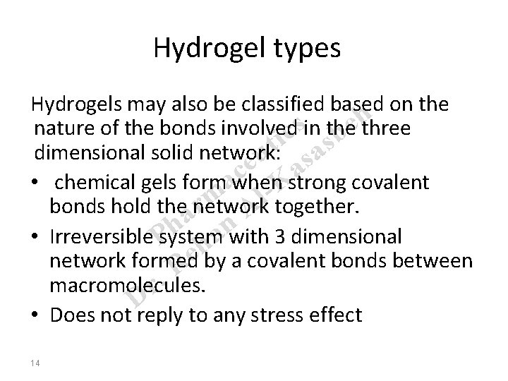 Hydrogel types Hydrogels may also be classified based on the h s e nature