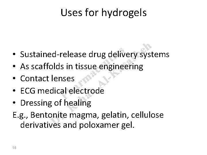 Uses for hydrogels h s e c • Sustained-release drug delivery systems b i