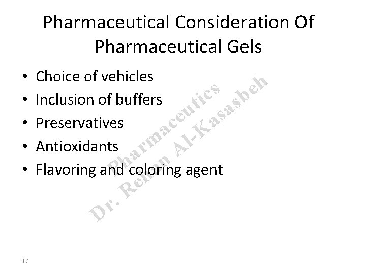 Pharmaceutical Consideration Of Pharmaceutical Gels • • • 17 Choice of vehicles h s