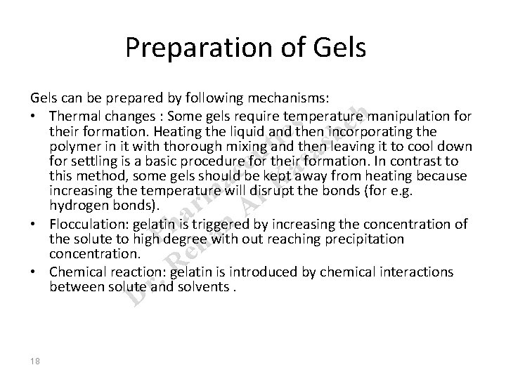 Preparation of Gels can be prepared by following mechanisms: • Thermal changes : Some
