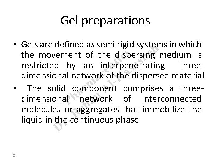 Gel preparations • Gels are defined as semi rigid systems in which h s