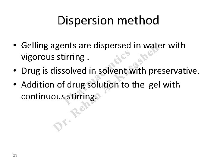 Dispersion method • Gelling agents are dispersed in water with h s e vigorous