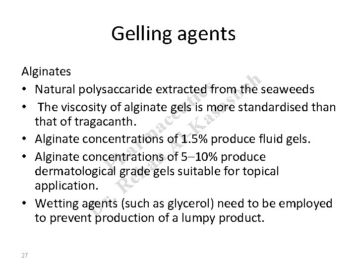 Gelling agents Alginates hseaweeds e • Natural polysaccaride extractedc sfrom the b i s