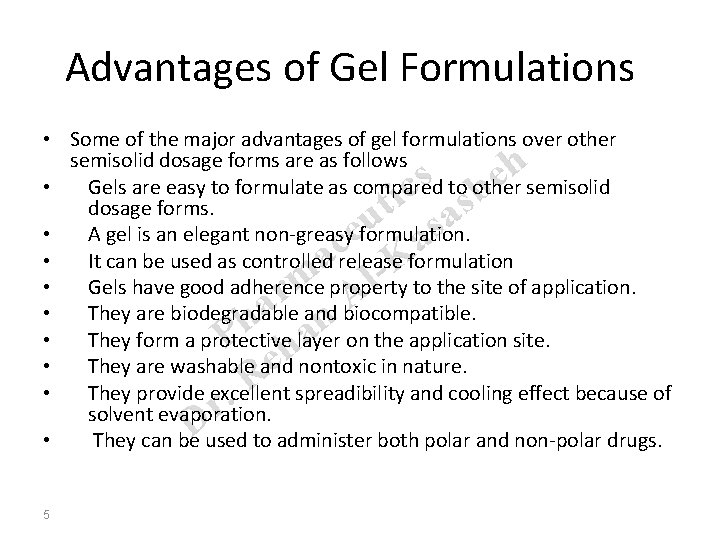 Advantages of Gel Formulations • Some of the major advantages of gel formulations over
