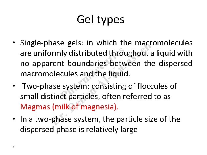 Gel types • Single-phase gels: in which the macromolecules h s e are uniformly