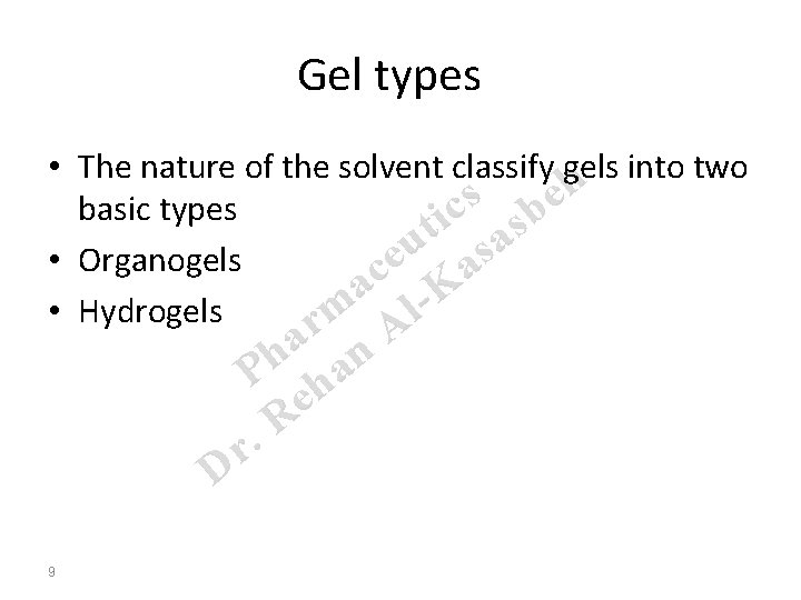 Gel types • The nature of the solvent classify gels into two h s