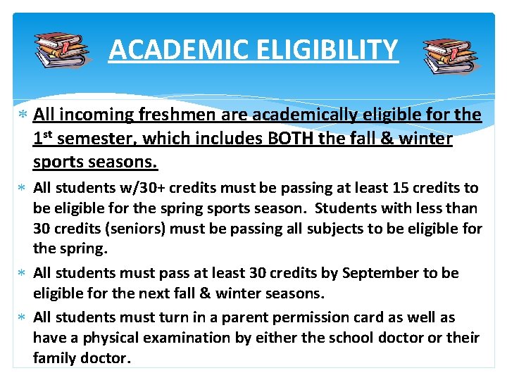 ACADEMIC ELIGIBILITY All incoming freshmen are academically eligible for the 1 st semester, which