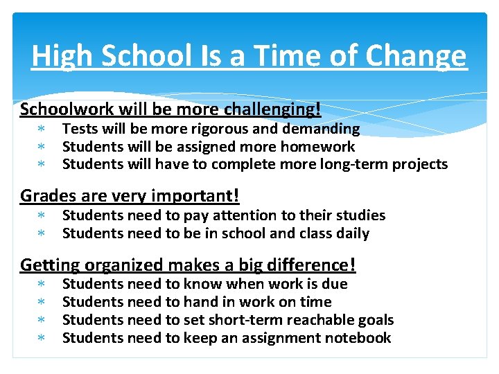 High School Is a Time of Change Schoolwork will be more challenging! Tests will