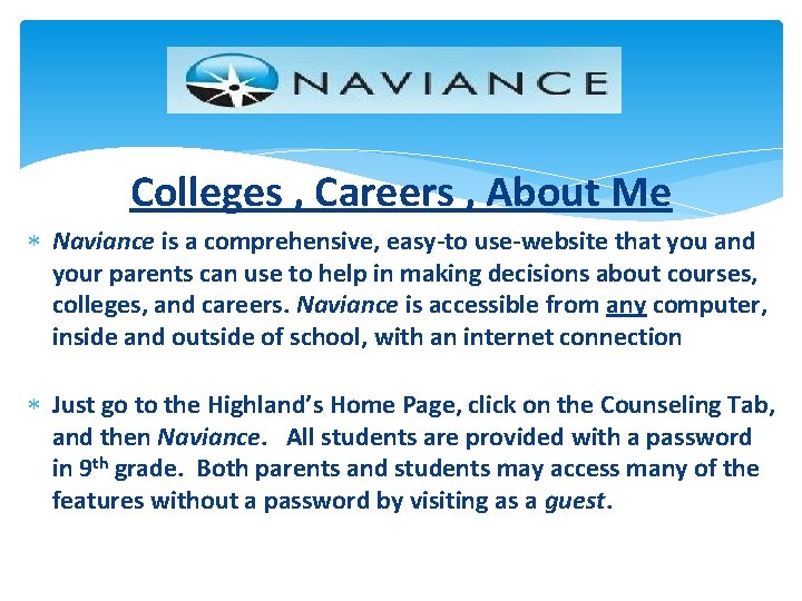 Colleges , Careers , About Me Naviance is a comprehensive, easy-to use-website that you