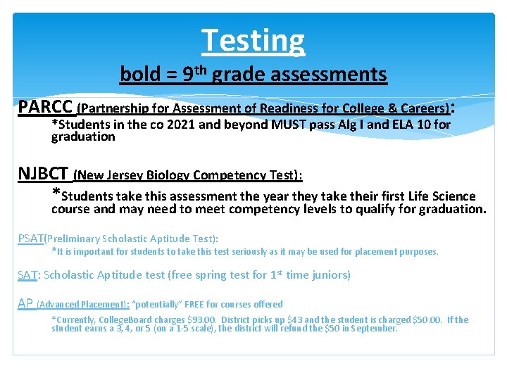 Testing bold = 9 th grade assessments PARCC (Partnership for Assessment of Readiness for