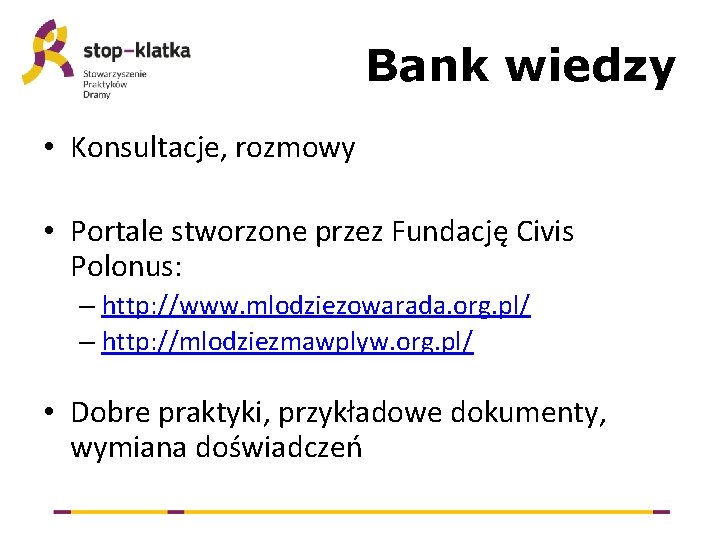 Bank wiedzy • Konsultacje, rozmowy • Portale stworzone przez Fundację Civis Polonus: – http: