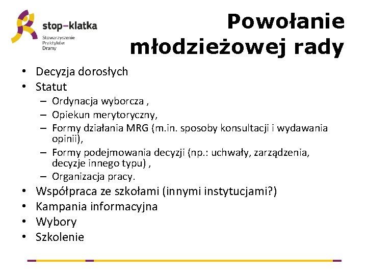 Powołanie młodzieżowej rady • Decyzja dorosłych • Statut – Ordynacja wyborcza , – Opiekun