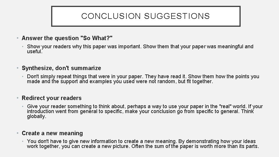 CONCLUSION SUGGESTIONS • Answer the question "So What? " • Show your readers why CONCLUSION SUGGESTIONS • Answer the question "So What? " • Show your readers why