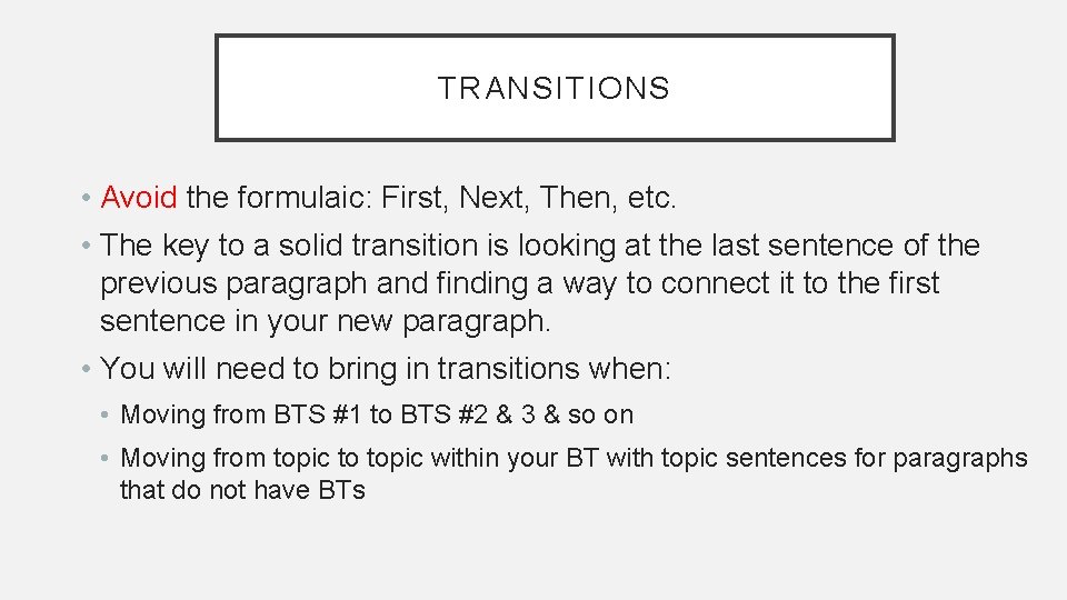 TRANSITIONS • Avoid the formulaic: First, Next, Then, etc. • The key to a TRANSITIONS • Avoid the formulaic: First, Next, Then, etc. • The key to a