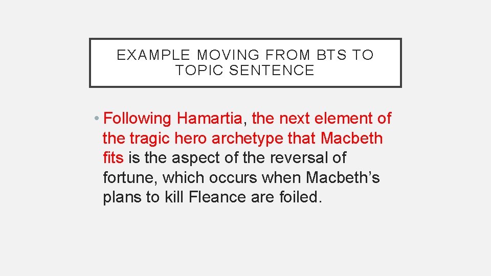 EXAMPLE MOVING FROM BTS TO TOPIC SENTENCE • Following Hamartia, the next element of EXAMPLE MOVING FROM BTS TO TOPIC SENTENCE • Following Hamartia, the next element of