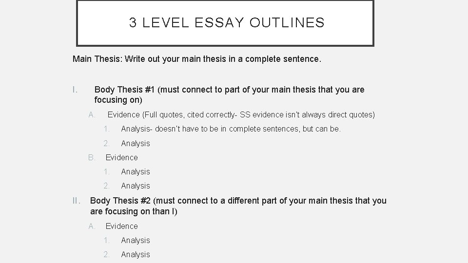 3 LEVEL ESSAY OUTLINES Main Thesis: Write out your main thesis in a complete 3 LEVEL ESSAY OUTLINES Main Thesis: Write out your main thesis in a complete