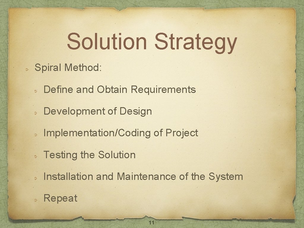 Solution Strategy Spiral Method: Define and Obtain Requirements Development of Design Implementation/Coding of Project Solution Strategy Spiral Method: Define and Obtain Requirements Development of Design Implementation/Coding of Project