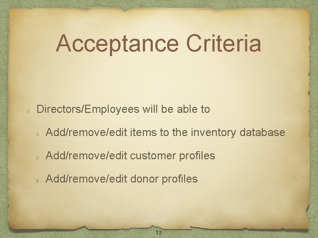 Acceptance Criteria Directors/Employees will be able to Add/remove/edit items to the inventory database Add/remove/edit Acceptance Criteria Directors/Employees will be able to Add/remove/edit items to the inventory database Add/remove/edit