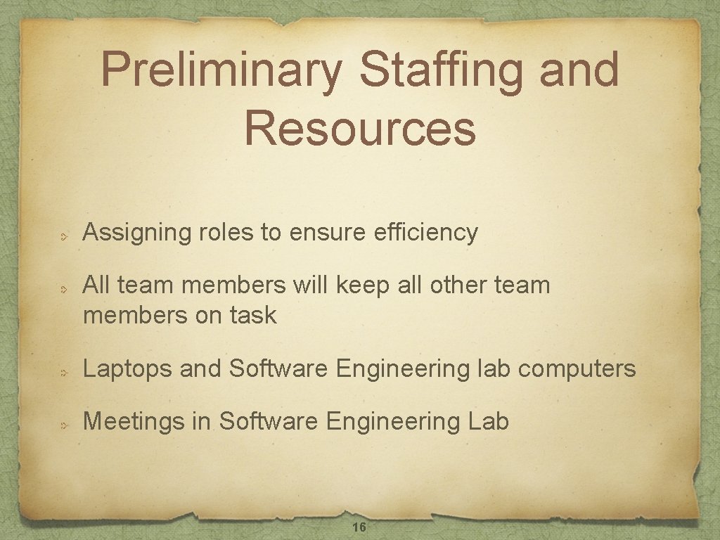 Preliminary Staffing and Resources Assigning roles to ensure efficiency All team members will keep Preliminary Staffing and Resources Assigning roles to ensure efficiency All team members will keep