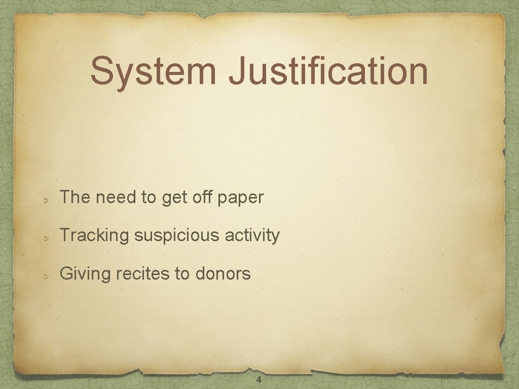 System Justification The need to get off paper Tracking suspicious activity Giving recites to System Justification The need to get off paper Tracking suspicious activity Giving recites to
