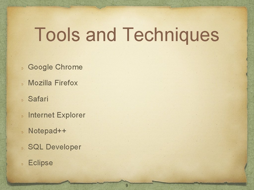 Tools and Techniques Google Chrome Mozilla Firefox Safari Internet Explorer Notepad++ SQL Developer Eclipse Tools and Techniques Google Chrome Mozilla Firefox Safari Internet Explorer Notepad++ SQL Developer Eclipse