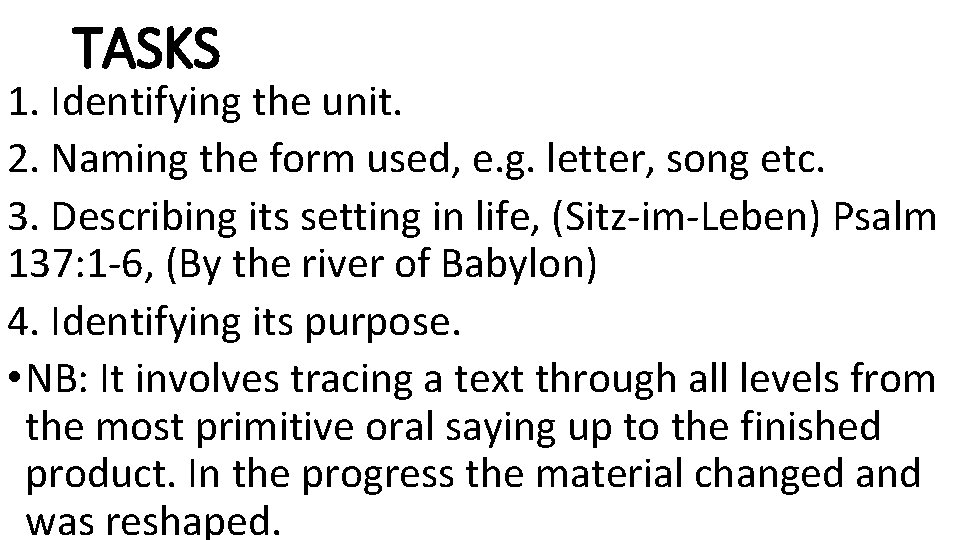 TASKS 1. Identifying the unit. 2. Naming the form used, e. g. letter, song
