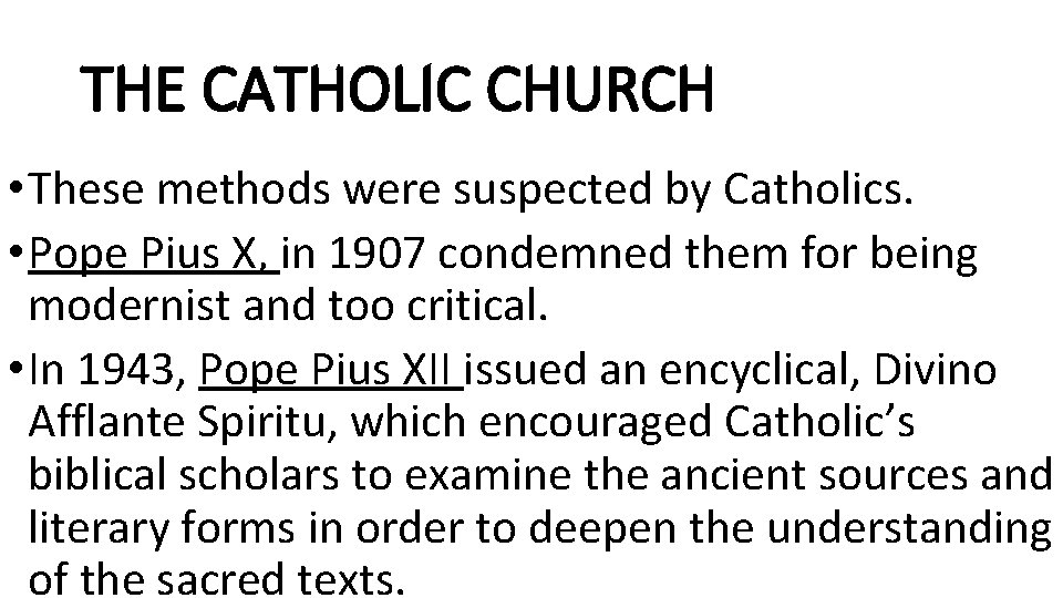 THE CATHOLIC CHURCH • These methods were suspected by Catholics. • Pope Pius X,