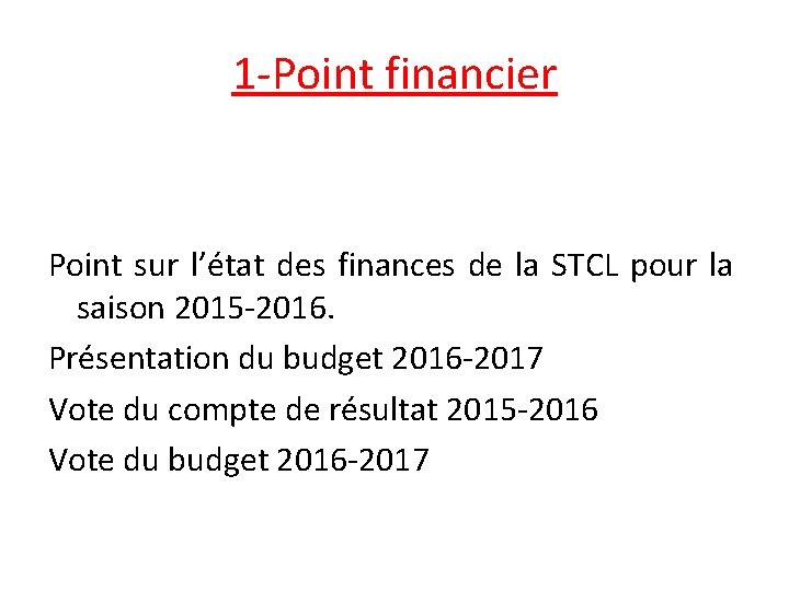 1 -Point financier Point sur l’état des finances de la STCL pour la saison