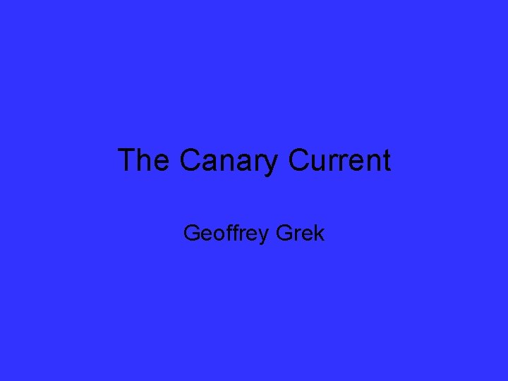 The Canary Current Geoffrey Grek 