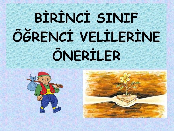 BİRİNCİ SINIF ÖĞRENCİ VELİLERİNE ÖNERİLER 