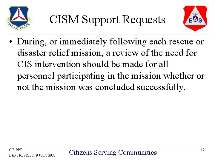 CISM Support Requests • During, or immediately following each rescue or disaster relief mission,