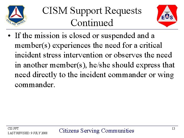 CISM Support Requests Continued • If the mission is closed or suspended and a