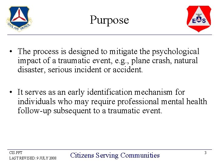 Purpose • The process is designed to mitigate the psychological impact of a traumatic