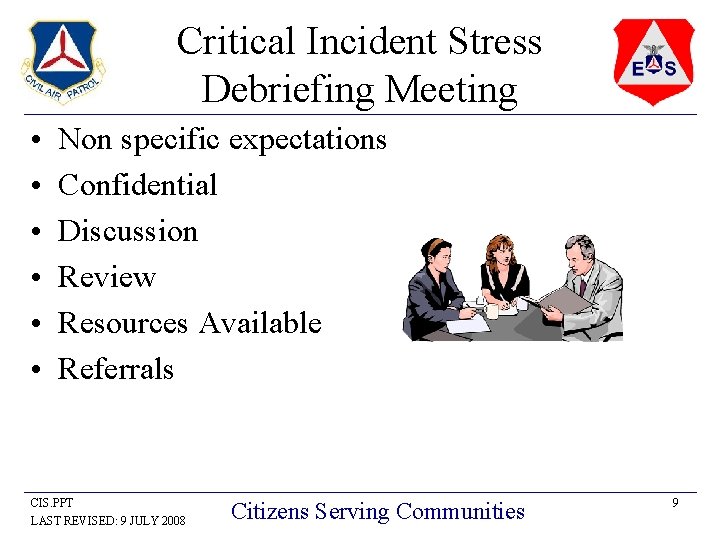 Critical Incident Stress Debriefing Meeting • • • Non specific expectations Confidential Discussion Review