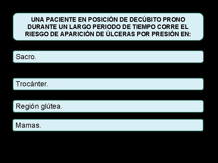 UNA PACIENTE EN POSICIÓN DE DECÚBITO PRONO DURANTE UN LARGO PERIODO DE TIEMPO CORRE